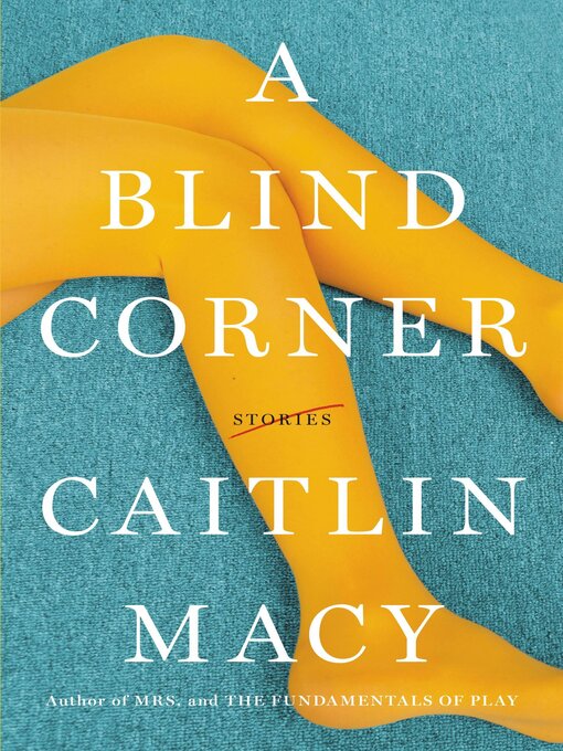 Détails du titre pour A Blind Corner par Caitlin Macy - Liste d'attente